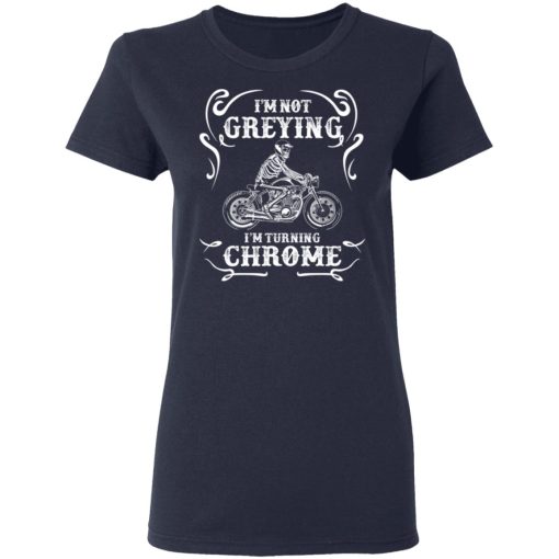 I'm Not Greying I'm Turning Chrome T-Shirts, Hoodies, Long Sleeve 13