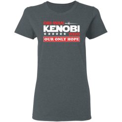 Obi-Wan Kenobi 2020 Our Only Hope T-Shirts, Hoodies, Long Sleeve 35