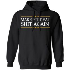 Make Pitt Eat Shit Again T-Shirts, Hoodies, Long Sleeve 43
