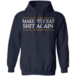 Make Pitt Eat Shit Again T-Shirts, Hoodies, Long Sleeve 45