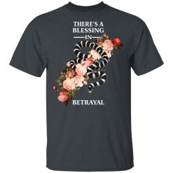 There's A Blessing In Betrayal T-Shirts, Hoodies, Long Sleeve 27