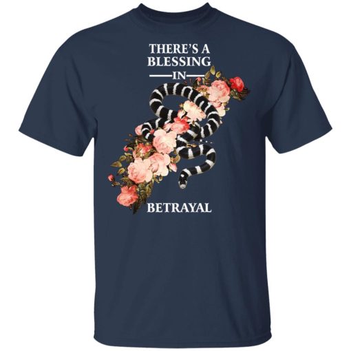 There's A Blessing In Betrayal T-Shirts, Hoodies, Long Sleeve 5