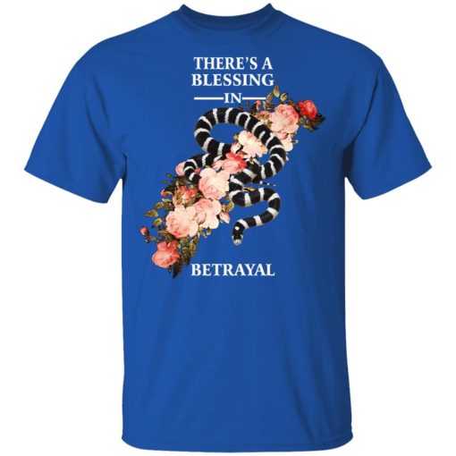 There's A Blessing In Betrayal T-Shirts, Hoodies, Long Sleeve 7
