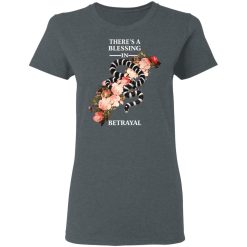 There's A Blessing In Betrayal T-Shirts, Hoodies, Long Sleeve 35