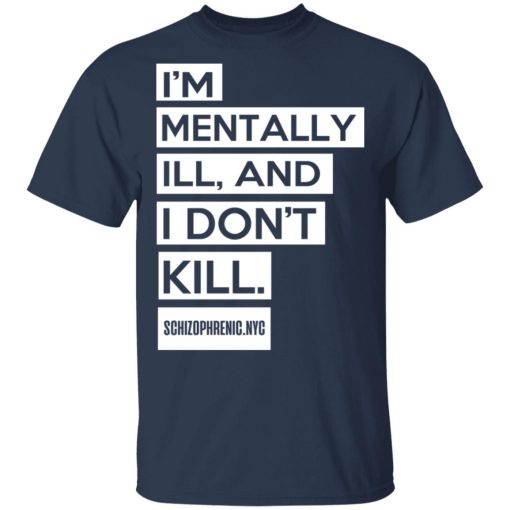 I'm Mentally Ill And I Don't Kill T-Shirts, Hoodies, Long Sleeve 6
