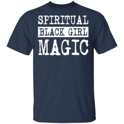 Spiritual Black Girl Magic T-Shirts, Hoodies, Long Sleeve 27
