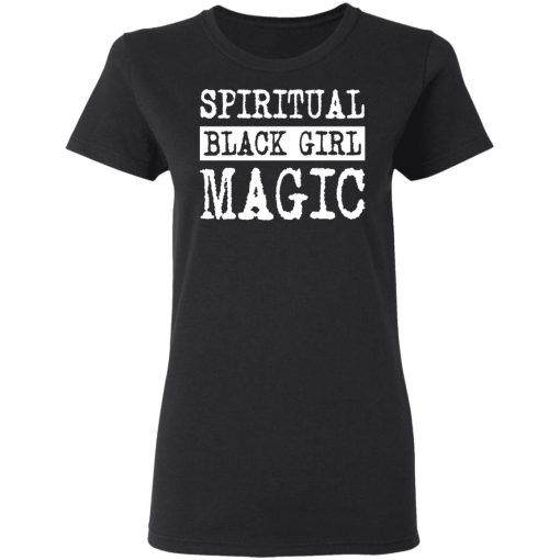 Spiritual Black Girl Magic T-Shirts, Hoodies, Long Sleeve 9