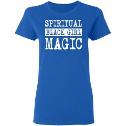 Spiritual Black Girl Magic T-Shirts, Hoodies, Long Sleeve 39
