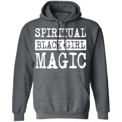Spiritual Black Girl Magic T-Shirts, Hoodies, Long Sleeve 47