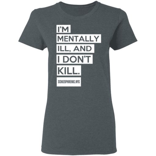 I'm Mentally Ill And I Don't Kill T-Shirts, Hoodies, Long Sleeve 11