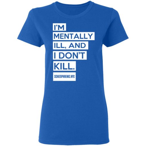 I'm Mentally Ill And I Don't Kill T-Shirts, Hoodies, Long Sleeve 16