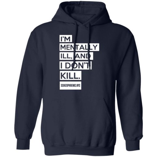 I'm Mentally Ill And I Don't Kill T-Shirts, Hoodies, Long Sleeve 21