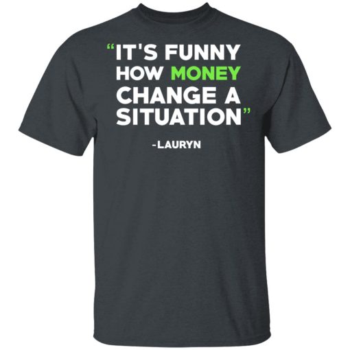 It's Funny How Money Change A Situation Lauryn Hill T-Shirts, Hoodies, Long Sleeve 3