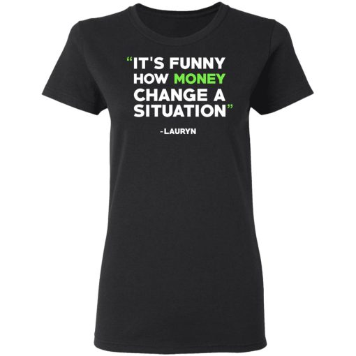 It's Funny How Money Change A Situation Lauryn Hill T-Shirts, Hoodies, Long Sleeve 9