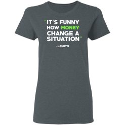 It's Funny How Money Change A Situation Lauryn Hill T-Shirts, Hoodies, Long Sleeve 35
