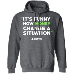 It's Funny How Money Change A Situation Lauryn Hill T-Shirts, Hoodies, Long Sleeve 47