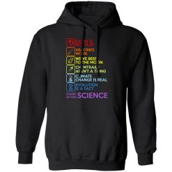 Earth Is Not Flat Vaccines Work We've Been To The Moon Chemtrails Aren't A Thing Climate Change Is Real Evolution Is A Fact Stand Up For Science T-Shirts, Hoodies, Long Sleeve 43