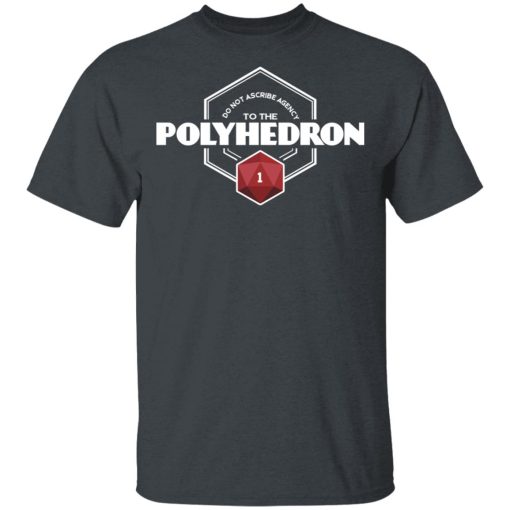 Do Not Ascribe Agency To The Polyhedron T-Shirts, Hoodies, Long Sleeve 3