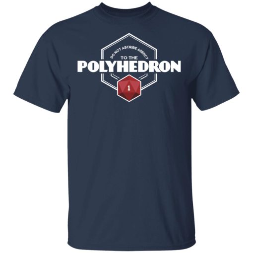 Do Not Ascribe Agency To The Polyhedron T-Shirts, Hoodies, Long Sleeve 5