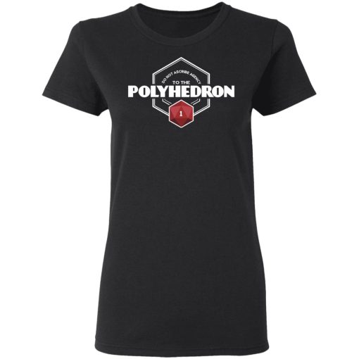 Do Not Ascribe Agency To The Polyhedron T-Shirts, Hoodies, Long Sleeve 9
