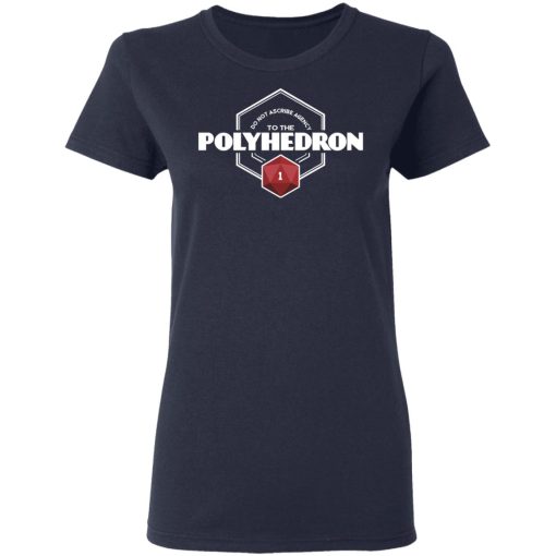 Do Not Ascribe Agency To The Polyhedron T-Shirts, Hoodies, Long Sleeve 13