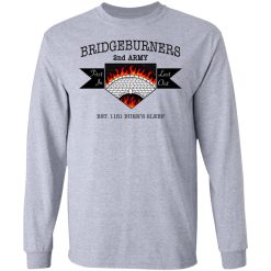 Bridgeburners 2nd Army Est. 1151 Burn's Sleep T-Shirts, Hoodies, Long Sleeve 35