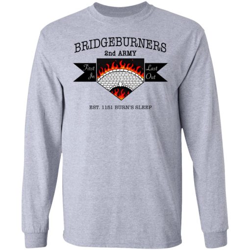 Bridgeburners 2nd Army Est. 1151 Burn's Sleep T-Shirts, Hoodies, Long Sleeve 13