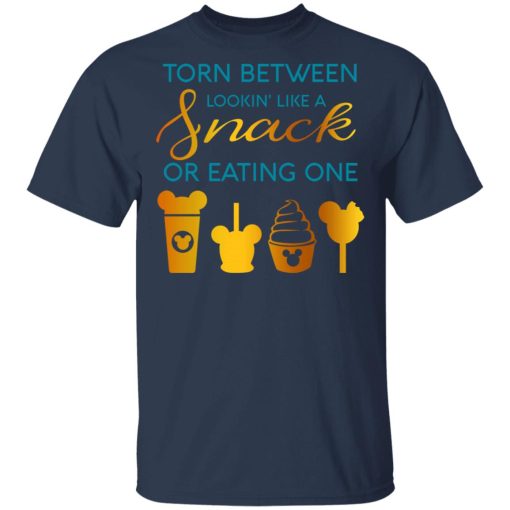 Torn Between Lookin' Like A Snack Or Eating On T-Shirts, Hoodies, Long Sleeve 5