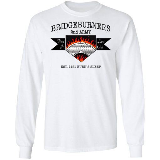 Bridgeburners 2nd Army Est. 1151 Burn's Sleep T-Shirts, Hoodies, Long Sleeve 15