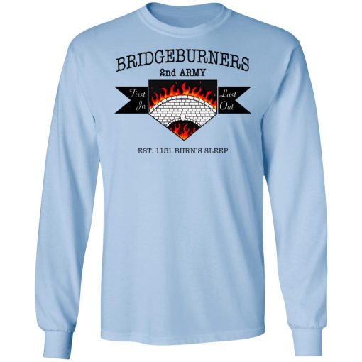 Bridgeburners 2nd Army Est. 1151 Burn's Sleep T-Shirts, Hoodies, Long Sleeve 17