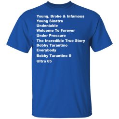 Young Broke Infamous Young Sinatra Undeniable Welcome To Forever Under Pressure T-Shirts, Hoodies, Long Sleeve 32