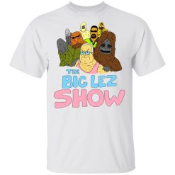 The Big Lez Show T-Shirts, Hoodies, Long Sleeve 25