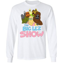 The Big Lez Show T-Shirts, Hoodies, Long Sleeve 38
