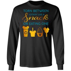 Torn Between Lookin' Like A Snack Or Eating On T-Shirts, Hoodies, Long Sleeve 41