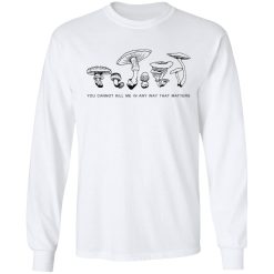 You Cannot Kill Me In Any Way That Matters T-Shirts, Hoodies, Long Sleeve 38