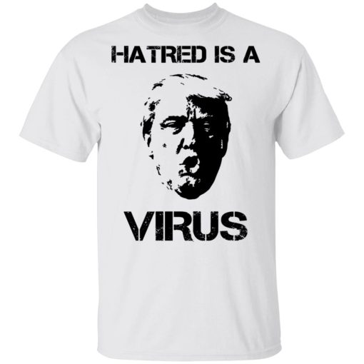 Donald Trump Hatred Is A Virus T-Shirts, Hoodies, Long Sleeve 3