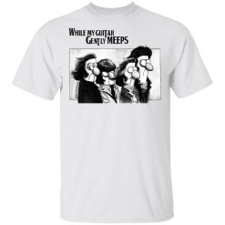 While My Guitar Gently Meeps Guitar Lovers T-Shirts, Hoodies, Long Sleeve 25
