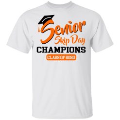Senior Skip Day Champions Class Of 2020 T-Shirts, Hoodies, Long Sleeve 25