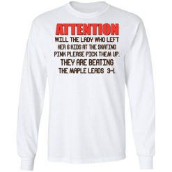 Attention Will The Lady Who Left Her 6 Kids At The Skating T-Shirts, Hoodies, Long Sleeve 36