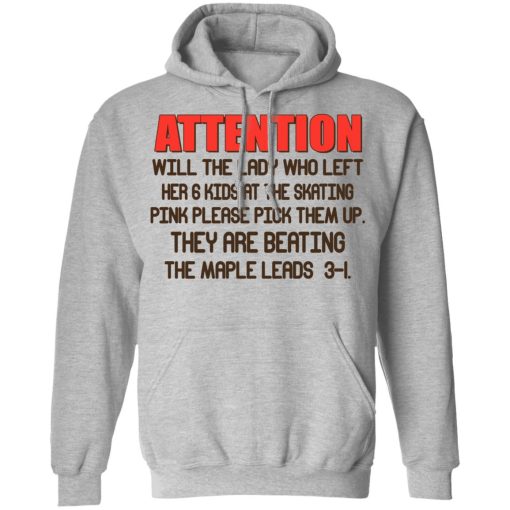 Attention Will The Lady Who Left Her 6 Kids At The Skating T-Shirts, Hoodies, Long Sleeve 18