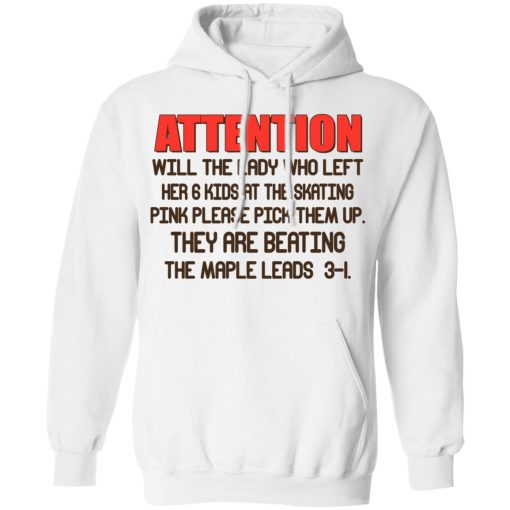 Attention Will The Lady Who Left Her 6 Kids At The Skating T-Shirts, Hoodies, Long Sleeve 20