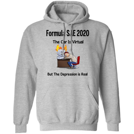 Formula SAE 2020 The Car Is Virtual But The Depression Is Real T-Shirts, Hoodies, Long Sleeve 19