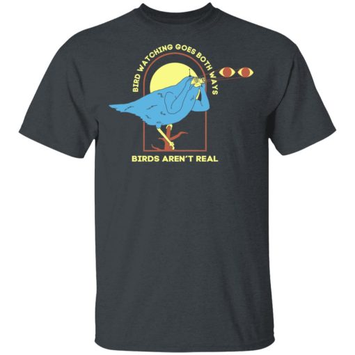 Bird Watching Goes Both Ways Bird Aren't Real T-Shirts, Hoodies, Long Sleeve 3
