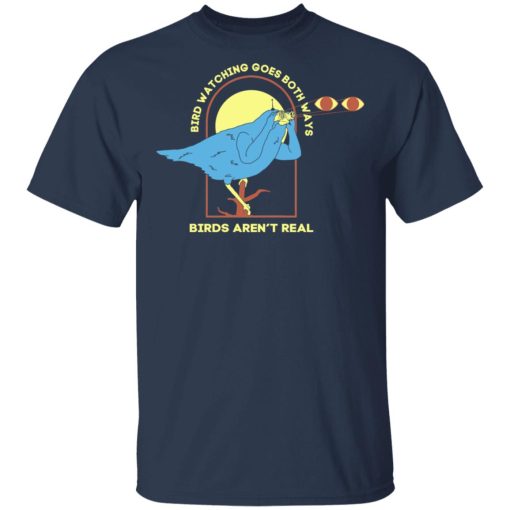 Bird Watching Goes Both Ways Bird Aren't Real T-Shirts, Hoodies, Long Sleeve 5