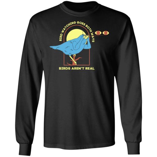 Bird Watching Goes Both Ways Bird Aren't Real T-Shirts, Hoodies, Long Sleeve 17
