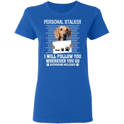 Chihuahua Personal Stalker I Will Follow You Wherever You Go Bathroom Included T-Shirts, Hoodies, Long Sleeve 15