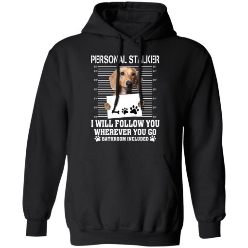 Chihuahua Personal Stalker I Will Follow You Wherever You Go Bathroom Included T-Shirts, Hoodies, Long Sleeve 19