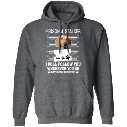 Chihuahua Personal Stalker I Will Follow You Wherever You Go Bathroom Included T-Shirts, Hoodies, Long Sleeve 23