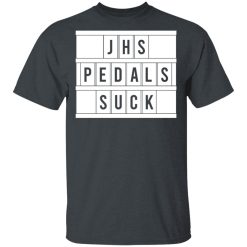 JHS Pedals Suck T-Shirts, Hoodies, Long Sleeve 27