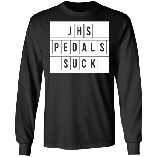JHS Pedals Suck T-Shirts, Hoodies, Long Sleeve 17